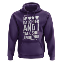 My Daughter And I Talk Shit About You Hoodie Funny Mom - Wonder Print Shop