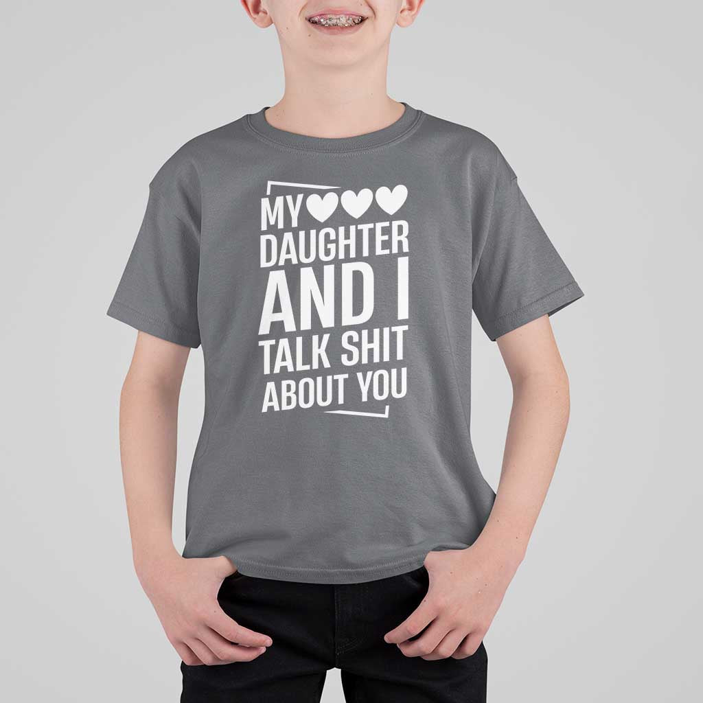 My Daughter And I Talk Shit About You T Shirt For Kid Funny Mom - Wonder Print Shop