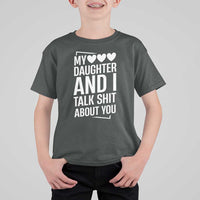 My Daughter And I Talk Shit About You T Shirt For Kid Funny Mom - Wonder Print Shop