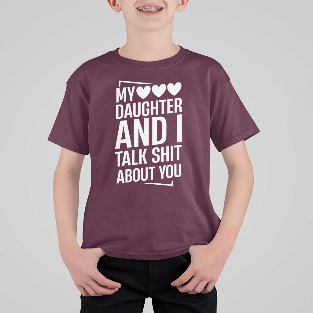 My Daughter And I Talk Shit About You T Shirt For Kid Funny Mom - Wonder Print Shop
