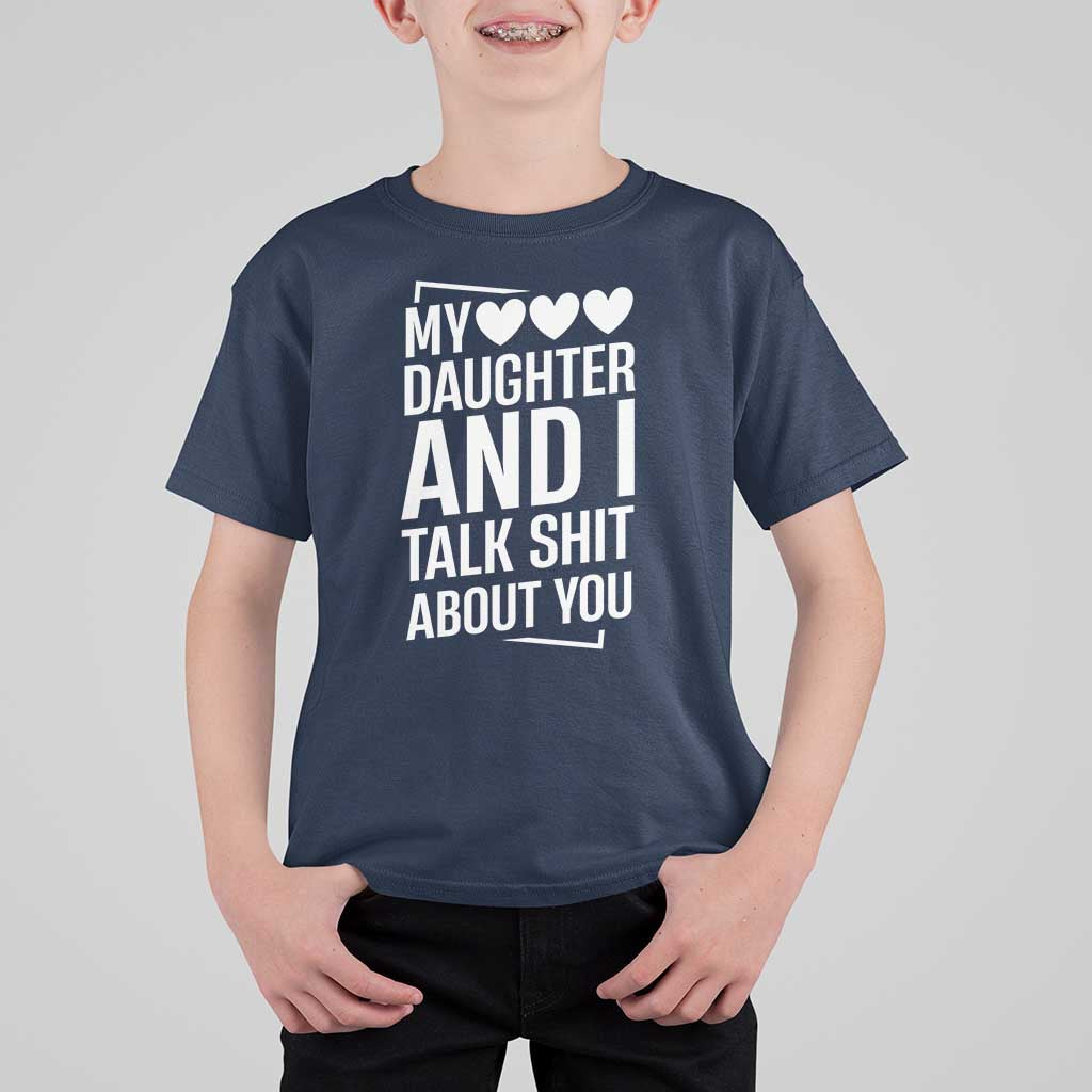 My Daughter And I Talk Shit About You T Shirt For Kid Funny Mom - Wonder Print Shop