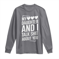 My Daughter And I Talk Shit About You Long Sleeve Shirt Funny Mom - Wonder Print Shop