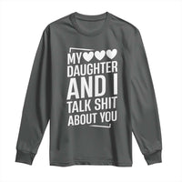 My Daughter And I Talk Shit About You Long Sleeve Shirt Funny Mom - Wonder Print Shop
