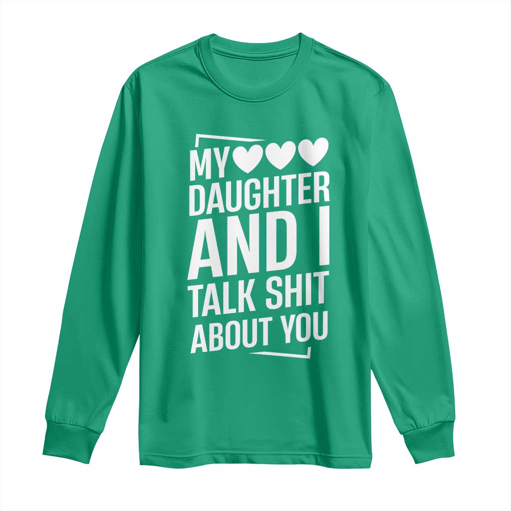 My Daughter And I Talk Shit About You Long Sleeve Shirt Funny Mom - Wonder Print Shop
