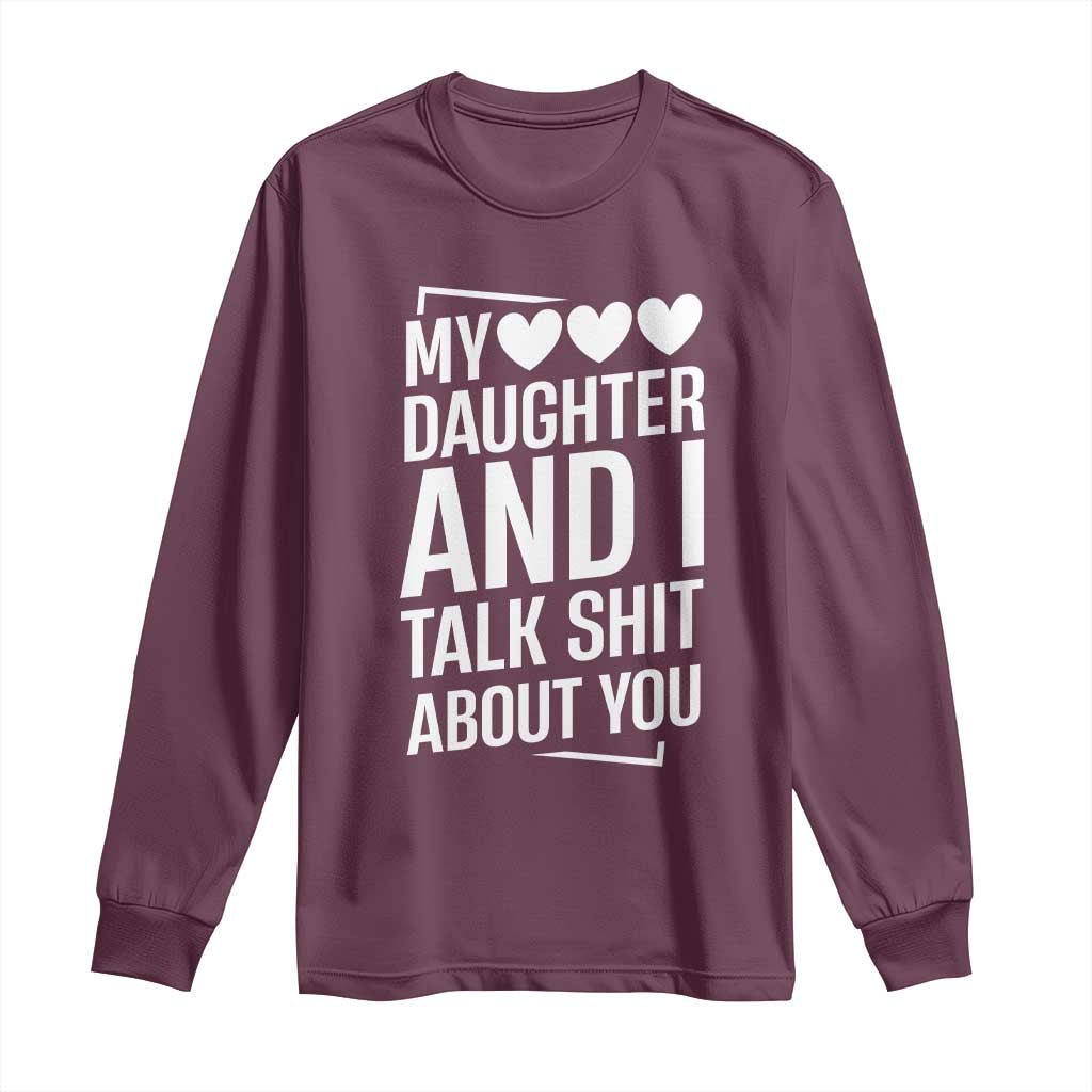 My Daughter And I Talk Shit About You Long Sleeve Shirt Funny Mom - Wonder Print Shop