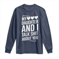 My Daughter And I Talk Shit About You Long Sleeve Shirt Funny Mom - Wonder Print Shop
