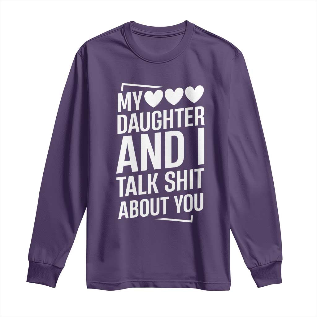 My Daughter And I Talk Shit About You Long Sleeve Shirt Funny Mom - Wonder Print Shop