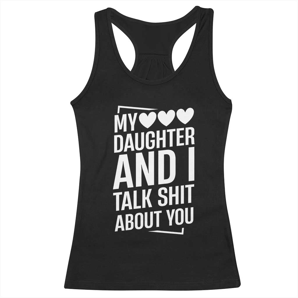 My Daughter And I Talk Shit About You Racerback Tank Top Funny Mom - Wonder Print Shop
