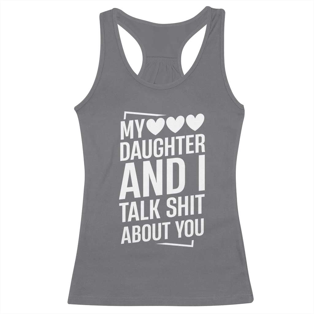 My Daughter And I Talk Shit About You Racerback Tank Top Funny Mom - Wonder Print Shop