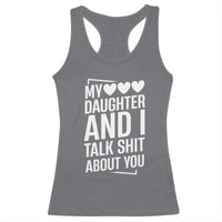 My Daughter And I Talk Shit About You Racerback Tank Top Funny Mom - Wonder Print Shop