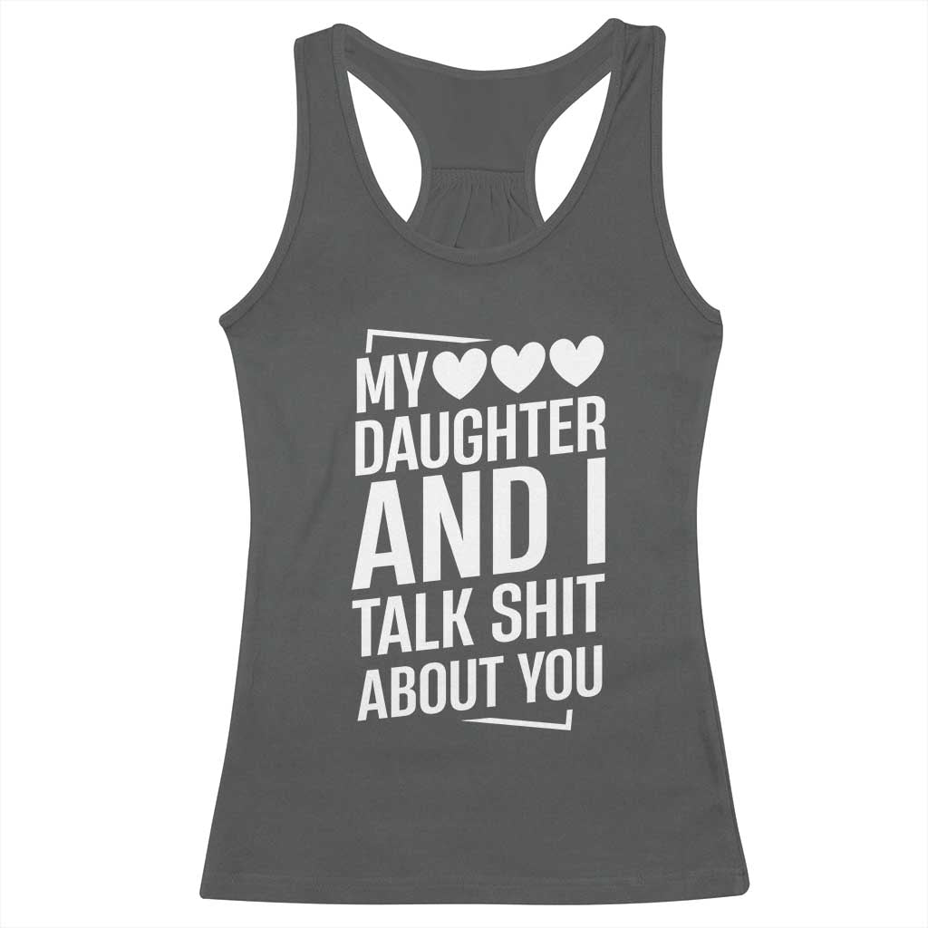 My Daughter And I Talk Shit About You Racerback Tank Top Funny Mom - Wonder Print Shop