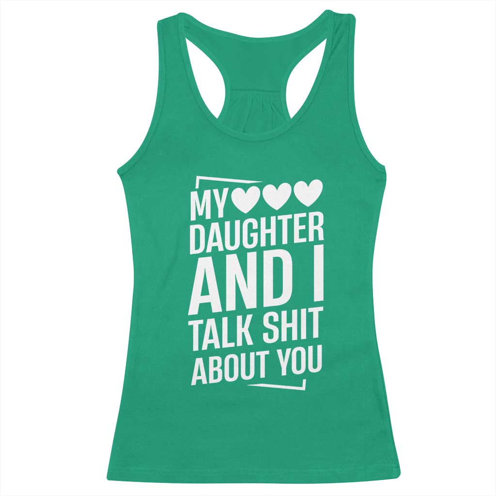 My Daughter And I Talk Shit About You Racerback Tank Top Funny Mom - Wonder Print Shop