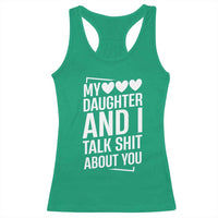 My Daughter And I Talk Shit About You Racerback Tank Top Funny Mom - Wonder Print Shop
