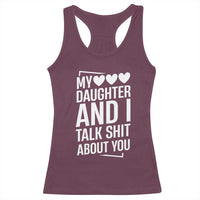 My Daughter And I Talk Shit About You Racerback Tank Top Funny Mom - Wonder Print Shop
