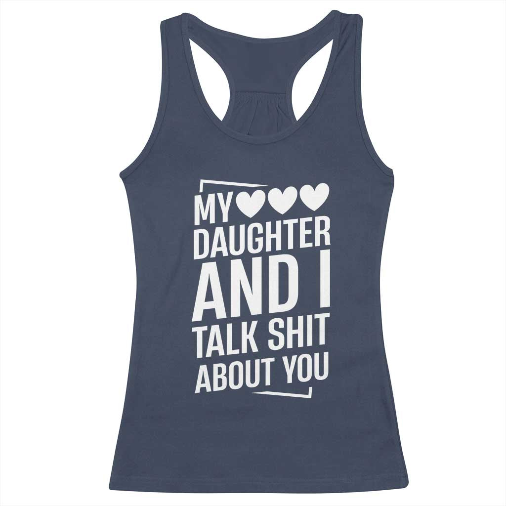 My Daughter And I Talk Shit About You Racerback Tank Top Funny Mom - Wonder Print Shop