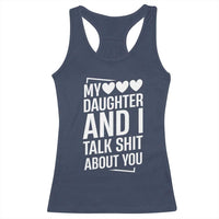 My Daughter And I Talk Shit About You Racerback Tank Top Funny Mom - Wonder Print Shop