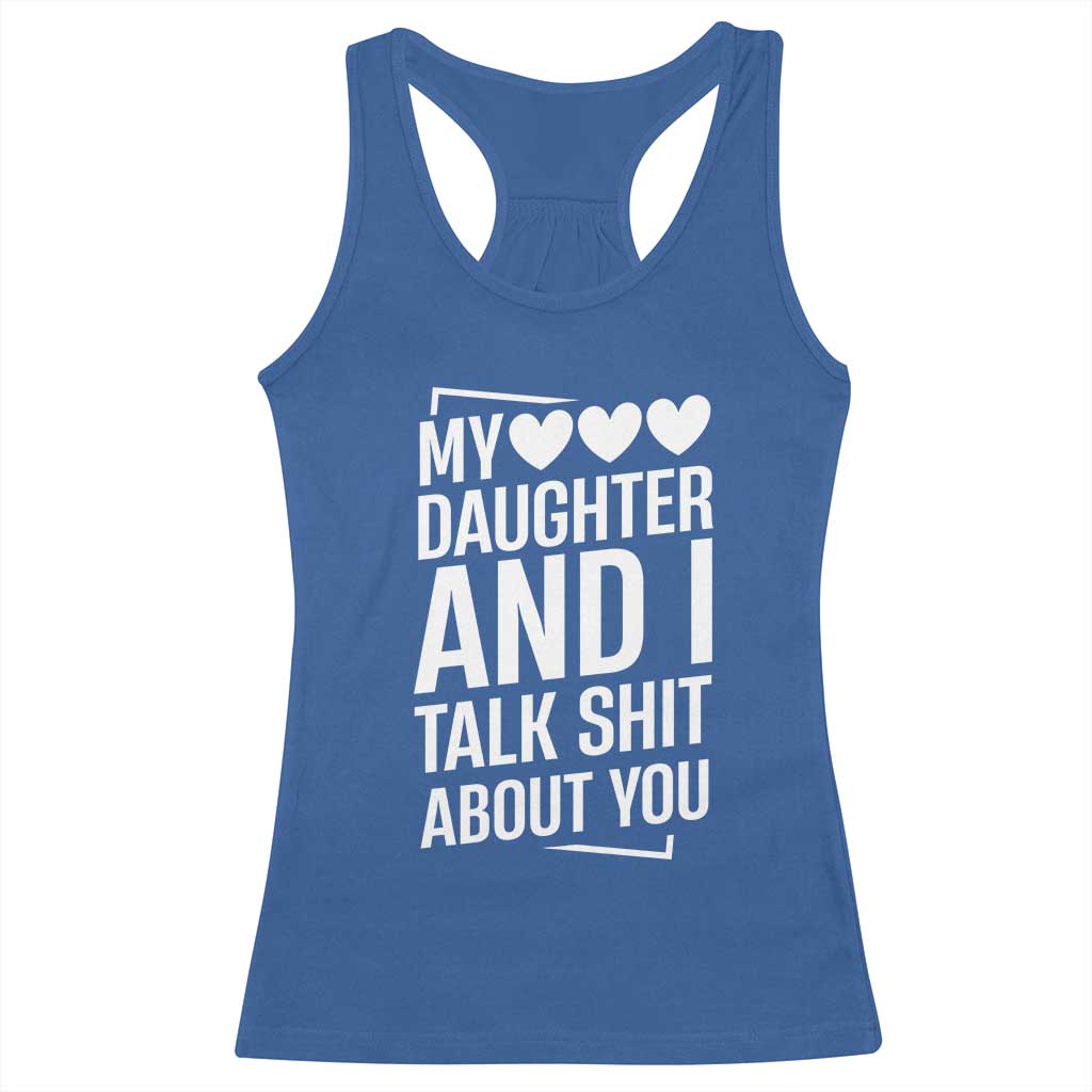 My Daughter And I Talk Shit About You Racerback Tank Top Funny Mom - Wonder Print Shop
