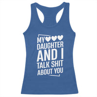My Daughter And I Talk Shit About You Racerback Tank Top Funny Mom - Wonder Print Shop