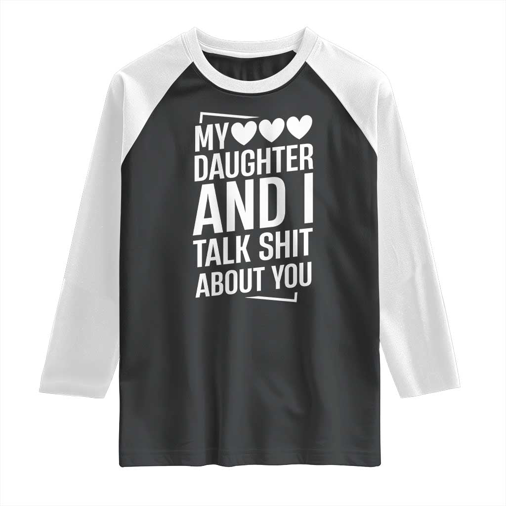 My Daughter And I Talk Shit About You Raglan Shirt Funny Mom - Wonder Print Shop