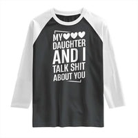 My Daughter And I Talk Shit About You Raglan Shirt Funny Mom - Wonder Print Shop