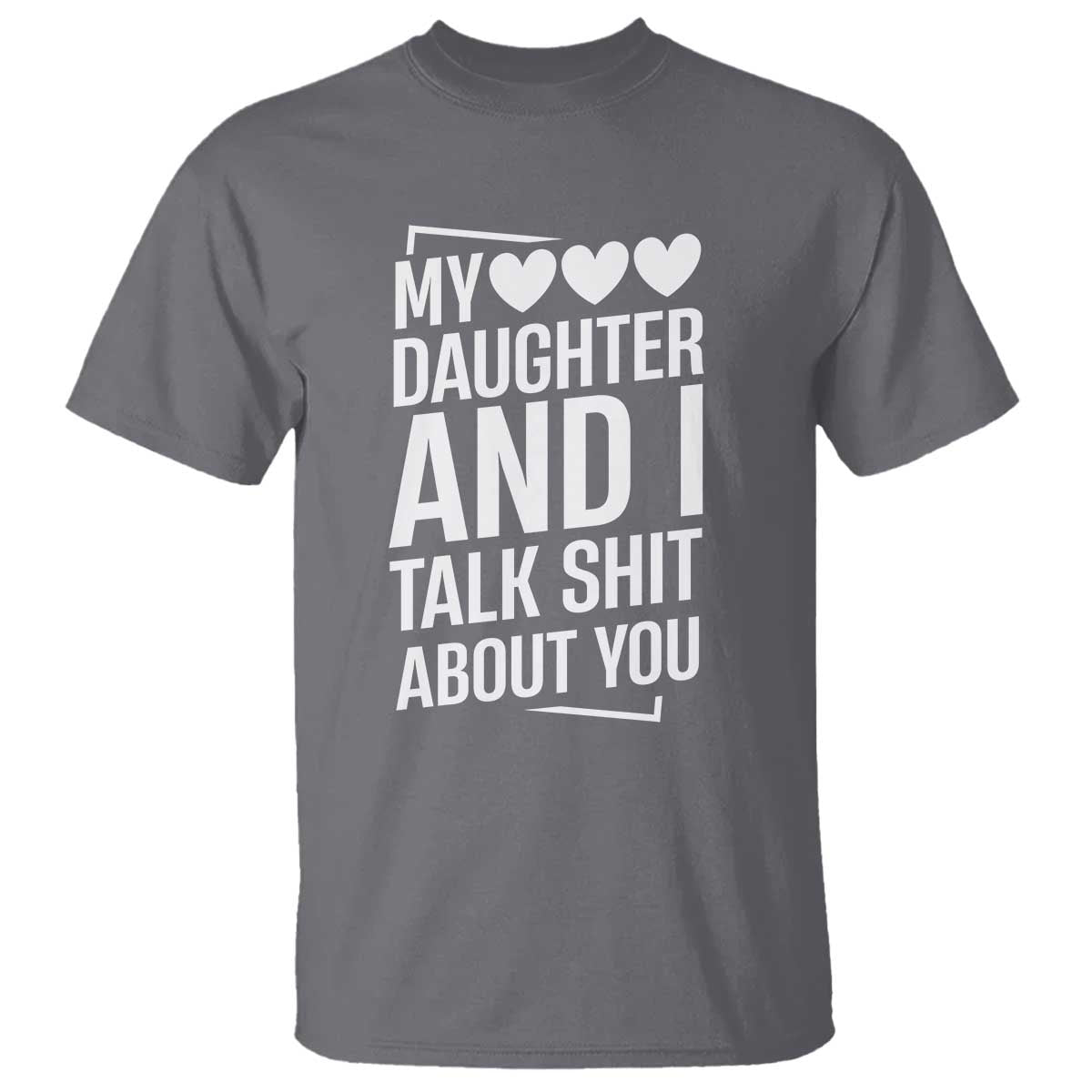 My Daughter And I Talk Shit About You T Shirt Funny Mom - Wonder Print Shop