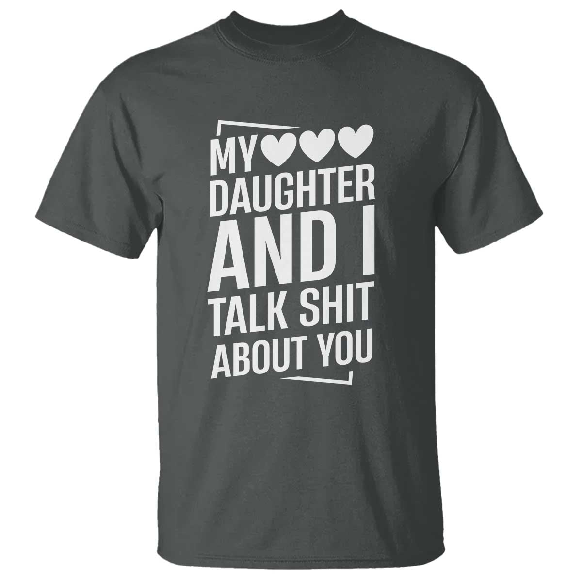 My Daughter And I Talk Shit About You T Shirt Funny Mom - Wonder Print Shop