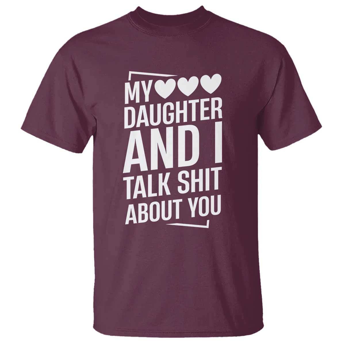 My Daughter And I Talk Shit About You T Shirt Funny Mom - Wonder Print Shop