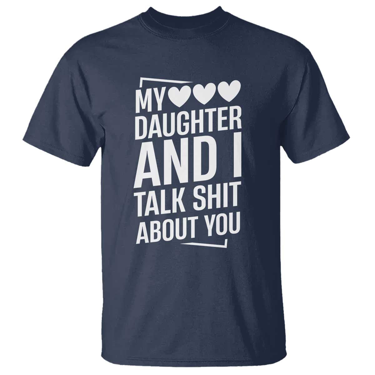 My Daughter And I Talk Shit About You T Shirt Funny Mom - Wonder Print Shop