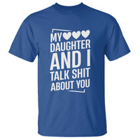 My Daughter And I Talk Shit About You T Shirt Funny Mom - Wonder Print Shop