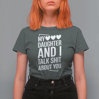 My Daughter And I Talk Shit About You T Shirt For Women Funny Mom - Wonder Print Shop