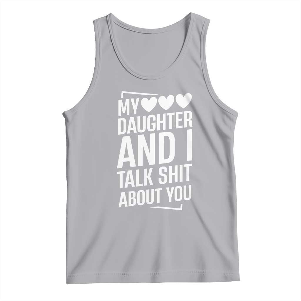 My Daughter And I Talk Shit About You Tank Top Funny Mom - Wonder Print Shop