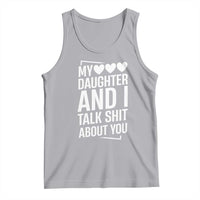 My Daughter And I Talk Shit About You Tank Top Funny Mom - Wonder Print Shop