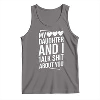 My Daughter And I Talk Shit About You Tank Top Funny Mom - Wonder Print Shop
