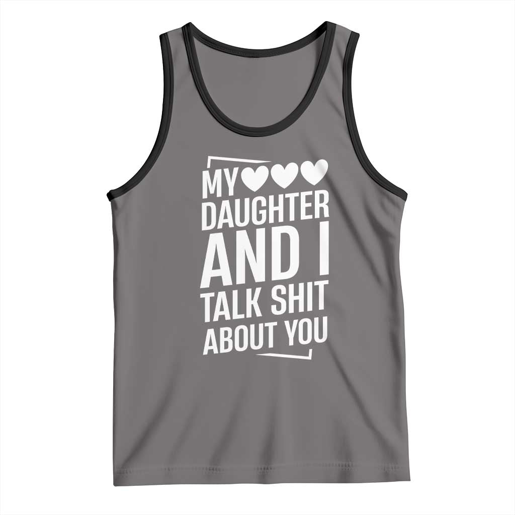 My Daughter And I Talk Shit About You Tank Top Funny Mom - Wonder Print Shop