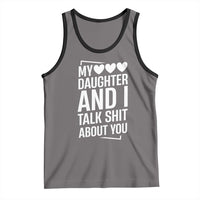 My Daughter And I Talk Shit About You Tank Top Funny Mom - Wonder Print Shop
