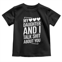 My Daughter And I Talk Shit About You Toddler T Shirt Funny Mom - Wonder Print Shop