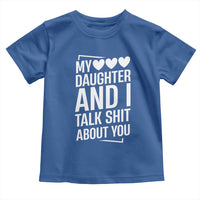 My Daughter And I Talk Shit About You Toddler T Shirt Funny Mom - Wonder Print Shop