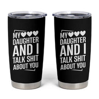 My Daughter And I Talk Shit About You Tumbler Cup Funny Mom - Wonder Print Shop