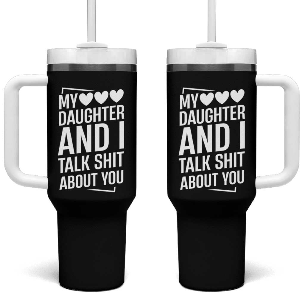 My Daughter And I Talk Shit About You Tumbler With Handle Funny Mom - Wonder Print Shop