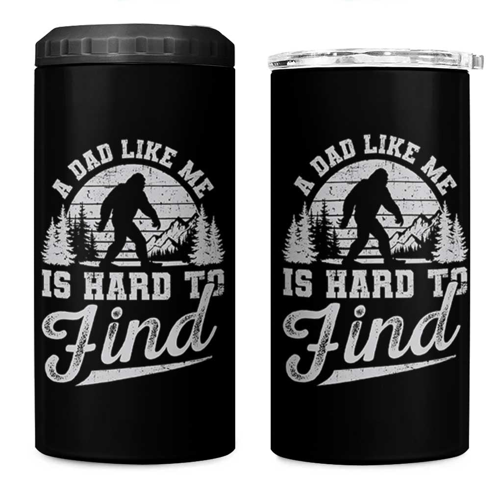 Funny A Dad Like Me Is Hard To Find 4 in 1 Can Cooler Tumbler Bigfoot Dad Fathers Day - Wonder Print Shop