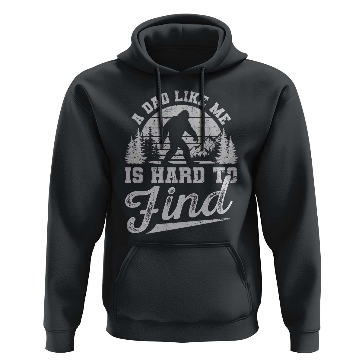 Funny A Dad Like Me Is Hard To Find Hoodie Bigfoot Dad Fathers Day - Wonder Print Shop