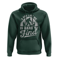 Funny A Dad Like Me Is Hard To Find Hoodie Bigfoot Dad Fathers Day - Wonder Print Shop