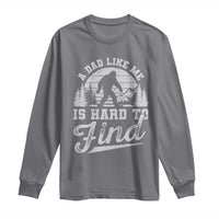 Funny A Dad Like Me Is Hard To Find Long Sleeve Shirt Bigfoot Dad Fathers Day - Wonder Print Shop