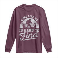 Funny A Dad Like Me Is Hard To Find Long Sleeve Shirt Bigfoot Dad Fathers Day - Wonder Print Shop