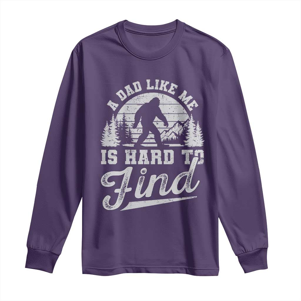 Funny A Dad Like Me Is Hard To Find Long Sleeve Shirt Bigfoot Dad Fathers Day - Wonder Print Shop