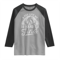 Funny A Dad Like Me Is Hard To Find Raglan Shirt Bigfoot Dad Fathers Day - Wonder Print Shop