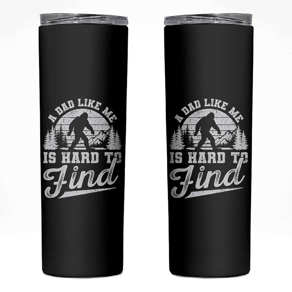 Funny A Dad Like Me Is Hard To Find Skinny Tumbler Bigfoot Dad Fathers Day - Wonder Print Shop