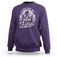 Funny A Dad Like Me Is Hard To Find Sweatshirt Bigfoot Dad Fathers Day - Wonder Print Shop