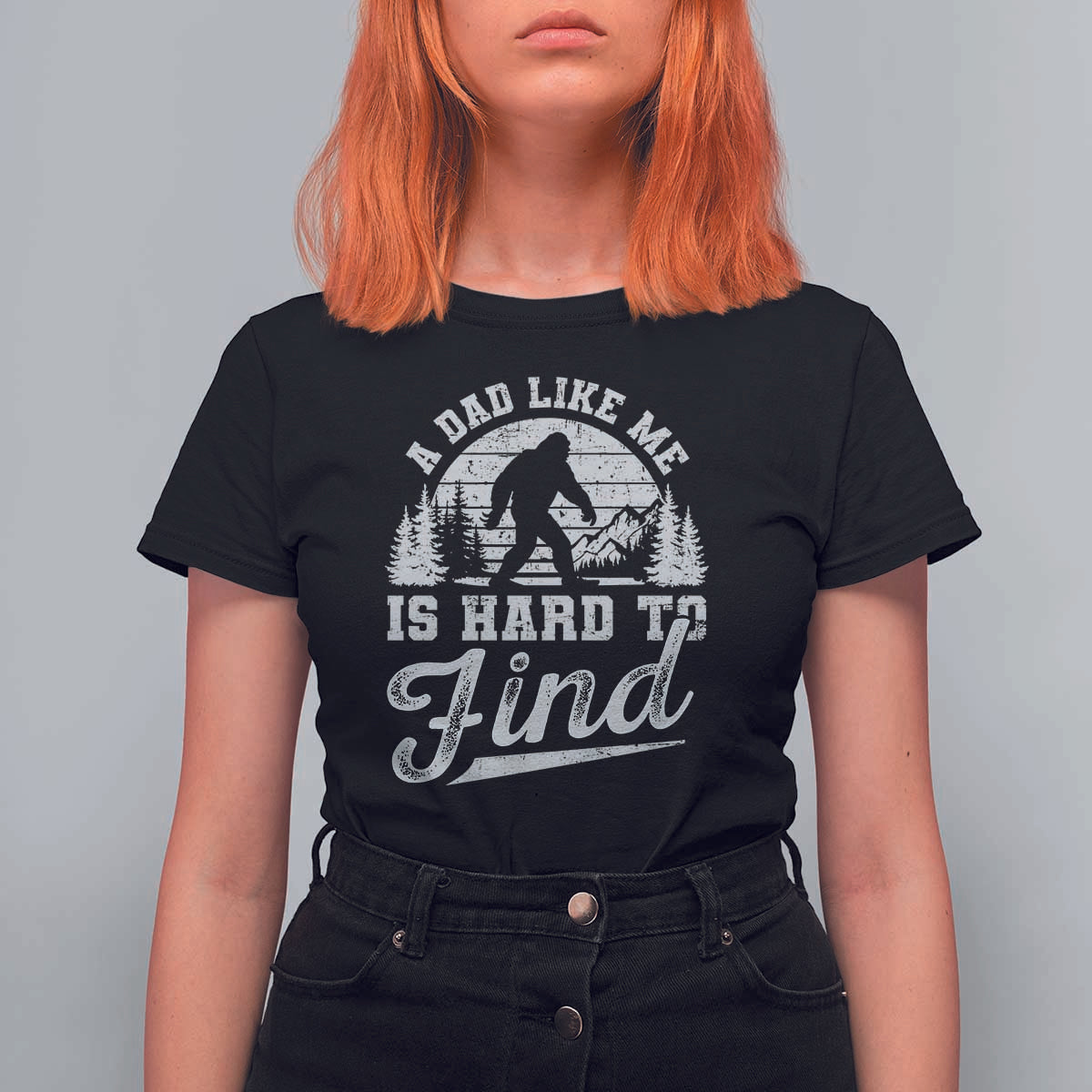 Funny A Dad Like Me Is Hard To Find T Shirt For Women Bigfoot Dad Fathers Day - Wonder Print Shop
