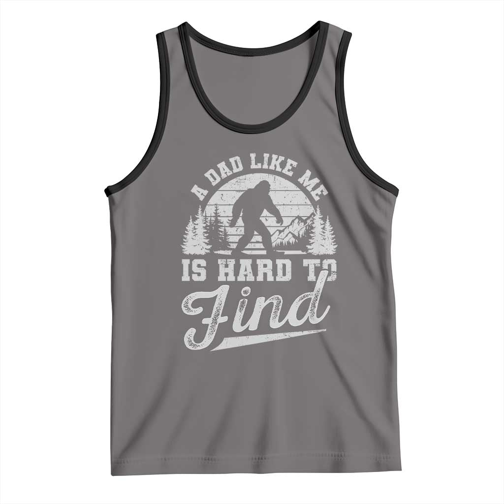 Funny A Dad Like Me Is Hard To Find Tank Top Bigfoot Dad Fathers Day - Wonder Print Shop